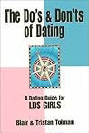 The Do's and Don'ts of Dating: A Dating Guide for Lds Girls