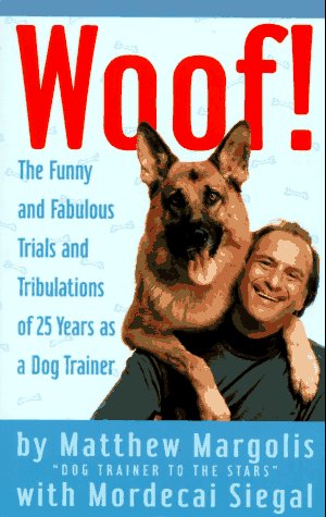 Woof!: The Funny and Fabulous Trials and Tribulations of 25 Years as a Dog Trainer (Paperback)