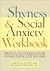 The Shyness & Social Anxiety Workbook: Proven Techniques for Overcoming Your Fears