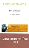 Sol absolu / Corps corrosifs / Le Quatrième Etat de la matière by Lorand Gaspar