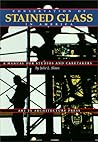 Conservation of Stained Glass in America : A Manual for Studios and Caretakers