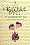 Krazy Kid's Food!: Vintage Food Graphics Krazy Kid's Food!: Vintage Food Graphics
