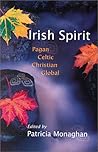 Irish Spirit: Pagan, Celtic, Christian, Global