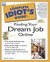 The Complete Idiot's Guide to Finding Your Dream Job Online (Complete Idiot's Guide)