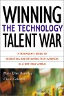 Winning the Technology Talent War: A Manager's Guide to Recruiting and Retaining Tech Workers in a Dot-Com World