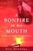 A Bonfire In My Mouth: Life, Passion and the Rainbow Warrior