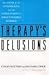 Therapy's Delusions: The Myth of the Unconscious and the Exploitation of Today's Walking Worried