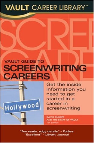 Vault Career Guide to Screenwriting Careers (Vault Career Library)