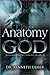The Anatomy of God: Knowing...