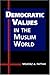 Democratic Values in the Muslim World