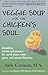 Veggie Soup for the Chicken's Soul : Shameless Visions and Prayers for World Peace, Inner Peace, and Animal Liberation