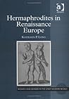 Hermaphrodites in Renaissance Europe (Women and Gender in the Early Modern World)