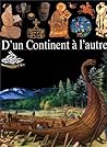 D'un continent à l'autre (INACTIF- ENCYCLOPEDIE DECOUV JUNIOR (1)) D'un continent à l'autre (INACTIF- ENCYCLOPEDIE DECOUV JUNIOR (1))