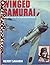 Winged Samurai: Saburo Sakai and the Zero Fighter Pilots