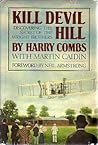 Kill Devil Hill: The Epic of the Wright Brothers, 1900-1909