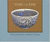 This Is the Day: Work and Words of Brother Thomas This Is the Day: Work and Words of Brother Thomas
