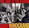 The Man in the Crowd: The Uneasy Streets of Garry Winogrand