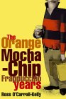 The Orange Mocha-chip Frappuccino Years by Ross O'Carroll-Kelly