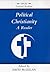 Political Christianity: A Reader (Essential Readings)