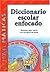 Diccionario Escolar Enfocado / in Focus School Dictionary by Alejandro Garza