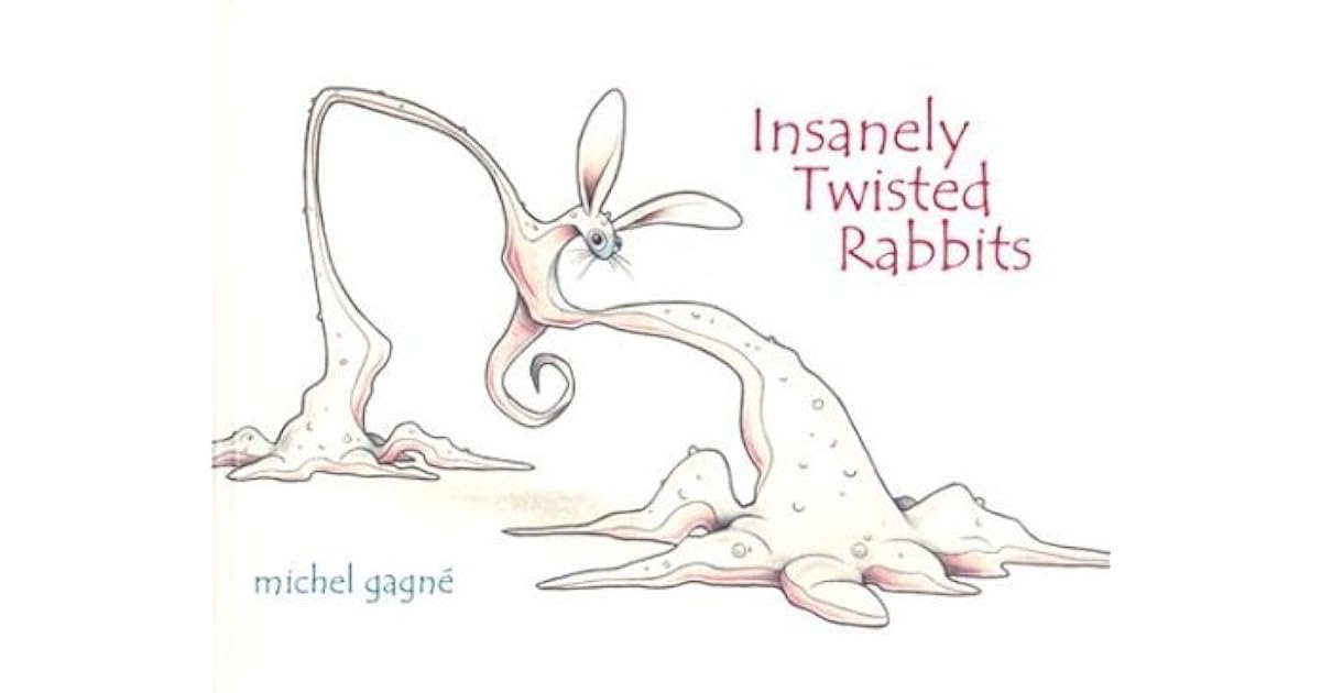 Insanely Twisted Rabbits by Michel Gagné