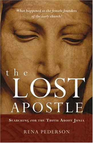 The Lost Apostle: Searching for the Truth About Junia (Hardcover)