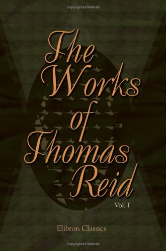 The Works of Thomas Reid, Volume 1 (Paperback)