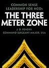 The Three Meter Zone : Common Sense Leadership for NCOs