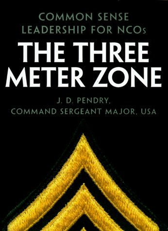 The Three Meter Zone : Common Sense Leadership for NCOs (Hardcover)