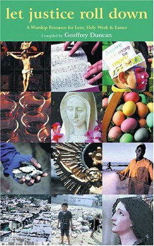 Let Justice Roll Down: A Worship Resource for Lent, Holy Week, and Easter (Paperback)