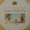 Laura Helps Pa (My First Little House Board Book)