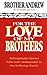 For the Love of My Brothers by Brother Andrew