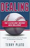 Dealing: The Cleveland Indians' New Ballgame: Inside the Front Office and the Process of Rebuilding a Contender