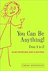 You Can Be Anything! by Sarah Montague You Can Be Anything! by Sarah Montague