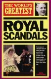 The World's Greatest Royal Scandals (World's Greatest)