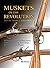 Muskets of the Revolution and the French & Indian Wars by Bill Ahearn