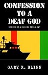 Confession to a Deaf God Confession to a Deaf God
