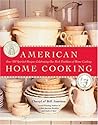 American Home Cooking: Over 300 Spirited Recipes Celebrating Our Rich Tradition of Home Cooking