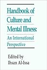 Handbook of Culture and Mental Illness: An International Perspective