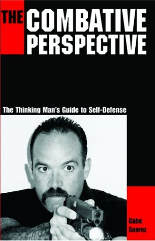 The Combative Perspective: The Thinking Man's Guide to Self-Defense (Paperback)