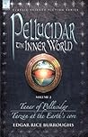 Pellucidar: The Inner World, Vol 2 (Pellucidar, #3-4)