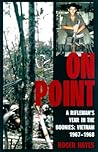 On Point - A Rifleman's Year in the Boonies: Vietnam 1967-1968