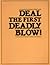 Deal the First Deadly Blow