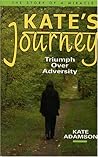Kate's Journey: Triumph Over Adversity Kate's Journey: Triumph Over Adversity