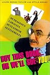 Buy This Book...or We'll Sue You!: Outrageous Lawsuits, Outlandish Settlements