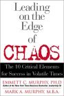 Leading on the Edge of Chaos: The 10 Critical Elements for Success in Volatile Times