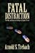 Fatal Distraction by Arnold S. Trebach