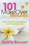 101 MakeOver Minutes: Quick Tips for Looking Good from the Inside Out
