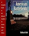 American Battlefields: A Complete Guide to the Historic Conflicts in Words, Maps, and Photos American Battlefields: A Complete Guide to the Historic Conflicts in Words, Maps, and Photos