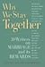 Why We Stay Together: 20 Writers on Marriage and Its Rewards